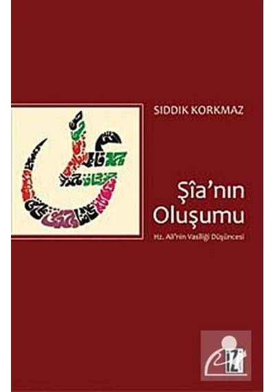 Şia'nın Oluşumu - Sıddık Korkmaz - İz Yayıncılık