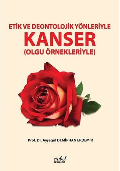 Etik Ve Deontolojik Yönleriyle Kanser- Nobel Tıp Kitabevleri