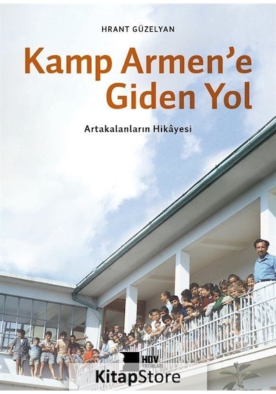 Kamp Armen'e Giden Yol -  Artakalanların Hikayesi - Hrant Güzelyan - Hrant Dink Vakfı Yayınları