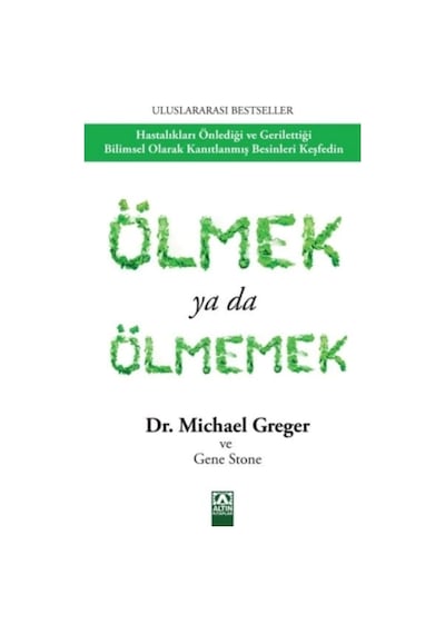Ölmek ya da Ölmemek - Michael Greger - Altın Kitaplar