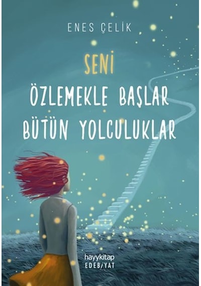 Seni Özlemekle Başlar Bütün Yolculuklar - Enes Çelik - Hayykitap