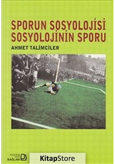 Sporun Sosyolojisi Sosyolojinin Sporu - Ahmet Talimciler - Bağlam Yayıncılık