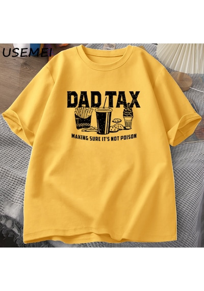 Flood Of Style Funny Dad Tax T-shirt For Dad Men Cotton Short Sleeve Fathers Day Gift Tshirt Casual Cotton S Sarı