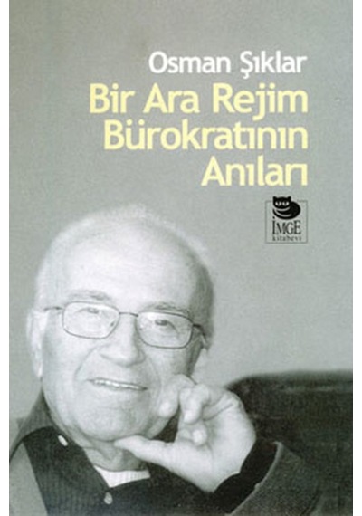 Bir Ara Rejim Bürokratının Anıları - Osman Şıklar - İmge Kitabevi