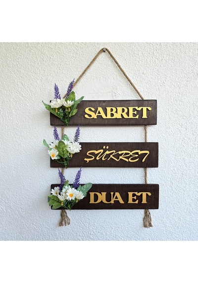 Papatya Çiçekli Sabret, Şükret, Dua Et Yazılı Duvar Süsü Ceviz
