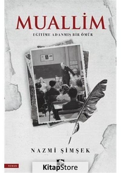 Muallim: Eğitime Adanmış Bir Ömür - Nazmi Şimşek - Çınaraltı Yayınları