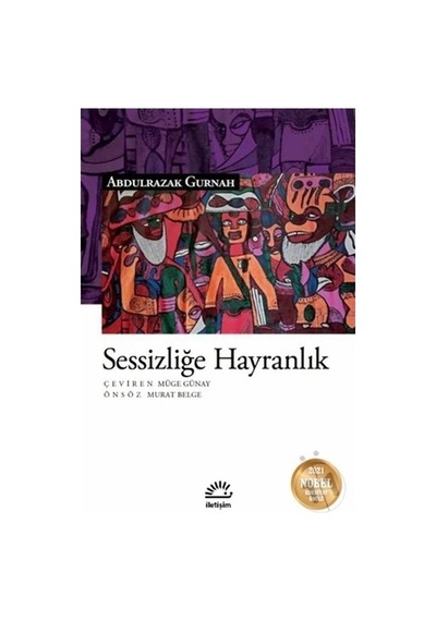 Sessizliğe Hayranlık - Abdulrazak Gurnah - İletişim Yayınları