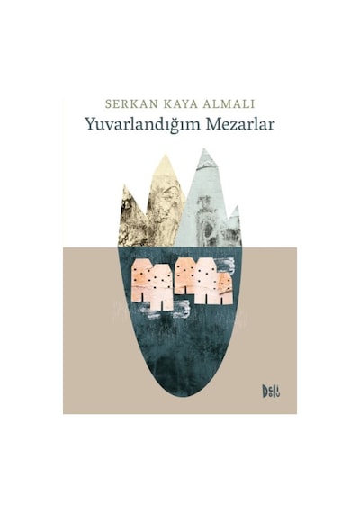 Yuvarlandığım Mezarlar - Serkan Kaya Almalı - DeliDolu