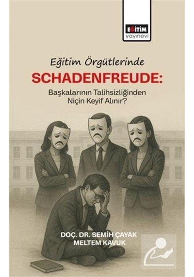 Eğitim Örgütlerinde Schadenfreude: Başkalarının Talihlizliğind...