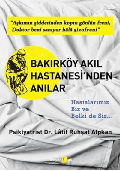 Bakırköy Akıl Hastanesi'nden Anılar - Ruhşat Alpkan - Okuyan Us Yayınları