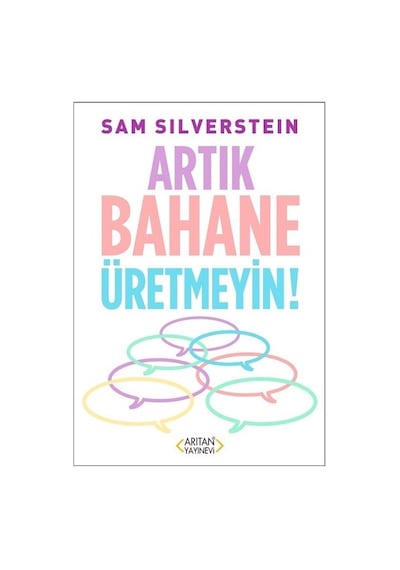 Artık Bahane Üretmeyin! - Sam Silverstein - Arıtan Yayınevi