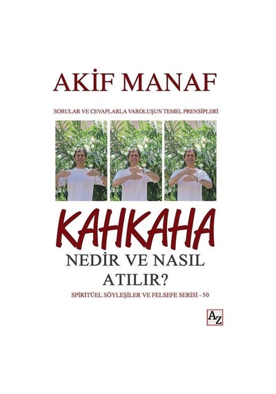 Kahkaha Nedir ve Nasıl Atılır? Spiritüel Söyleşiler ve Felsefe Serisi - 50 - Akif Manaf - Az Kitap