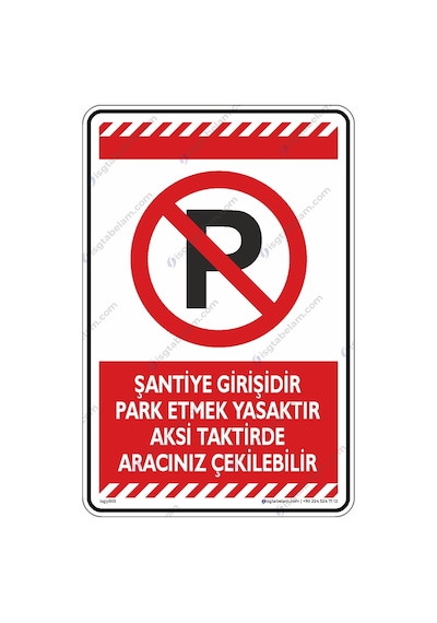 Şantiye Girişidir Park Etmek Yasaktır Aracınız Çekilebilir