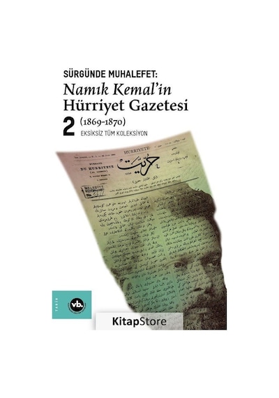Namık Kemal'in Hürriyet Gazetesi 2-Sürgünde Muhalefet - Namık Kemal - VakıfBank Kültür Yayınları