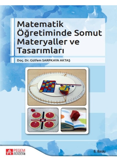Pegem Akademi Yayıncılık - Matematik Öğretiminde Somut Materyaller ve Tasarımları