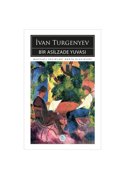 Bir Asilzade Yuvası - İvan Turgenyev - Maviçatı (dünya Klasikleri