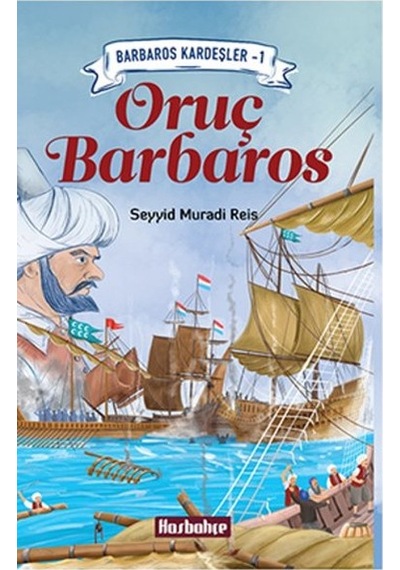 Oruç Barbaros - Seyyid Muradi Reis - Hasbahçe