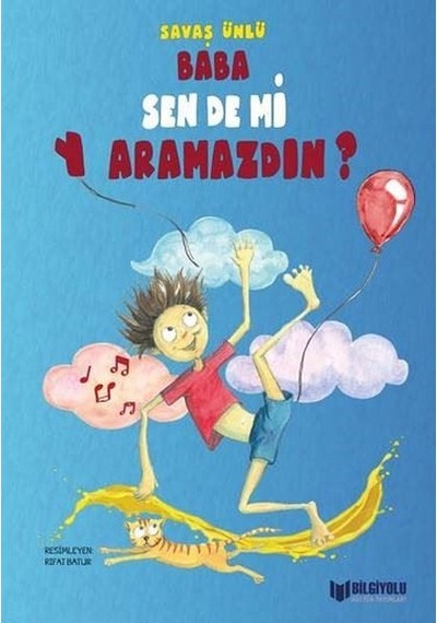 Baba Sen de mi Yaramazdın - Savaş Ünlü - Bilgiyolu Kültür Yayınları
