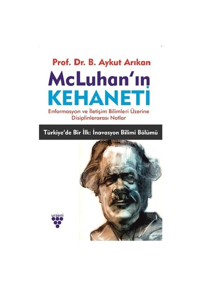 McLuhan'ın Kehaneti - B. Aykut Arıkan - Urzeni Yayıncılık