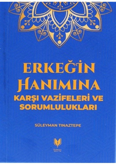 Erkeğin Hanımına Karşı Vazifeleri Ve Sorumlulukları - Yqbx-637745