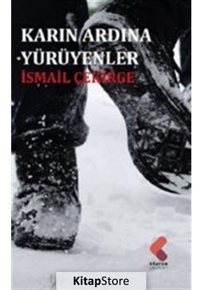 Karın Ardına Yürüyenler - İsmail Çekirge - Klaros Yayınları