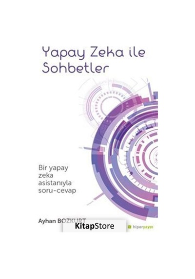 Yapay Zeka İle Sohbetler / Ayhan Bozkurt