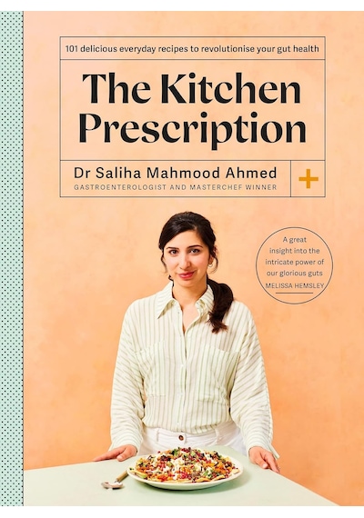 The Kitchen Prescription: Revolutionize Your Gut Health With 101 Simple, Nutritious And Delicious Recipes