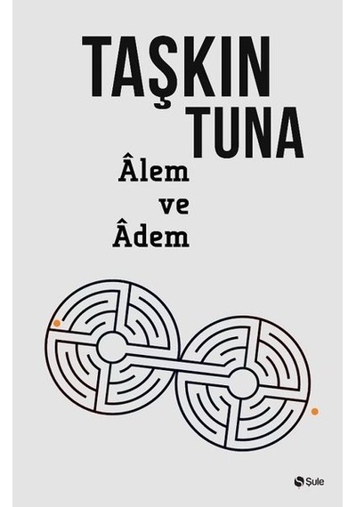 Alem ve Adem - Taşkın Tuna - Şule Yayınları