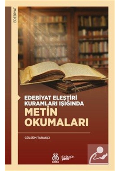 Edebiyat Eleştiri Kuramları Işığında Metin Okumaları / Gülsüm ...