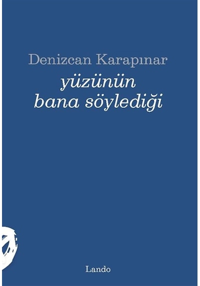 Yüzünün Bana Söylediği / Denizcan Karapınar