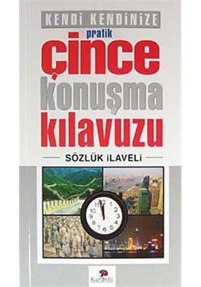 Kendi Kendinize Pratik Çince Konuşma Kılavuzu- Karanfil Yayınları