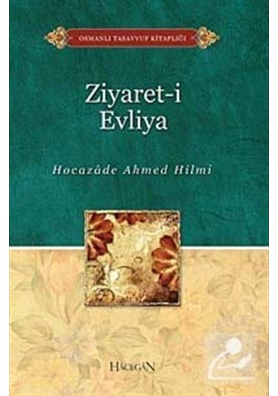 Ziyaret-i Evliya - Şehbenderzade Filibeli Ahmed Hilmi - Hacegan Yayıncılık