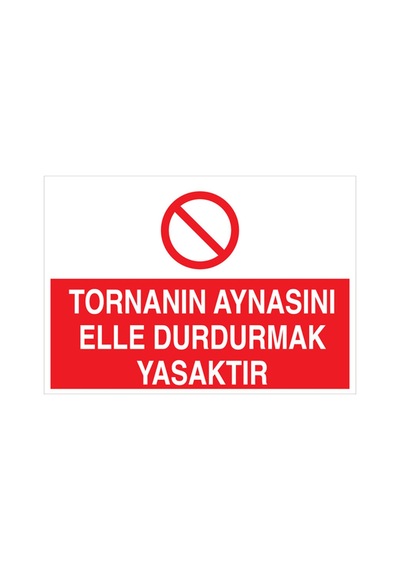 Tornanın Ayasını Elle Durdurmak Yasaktır Uyarı Tabelası - 50x70 Foreks - Tpcf12
