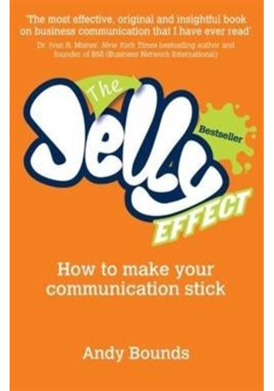 The Jelly Effect: How to Make Your Communication Stick - Andy Bounds - Capstone