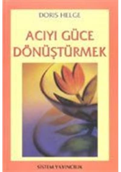 Acıyı Güce Dönüştürmek / Doris Helge