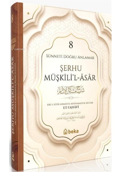 Sünneti Doğru Anlamak - Şerhu Müşkilil Asar 8. Cilt / İmam T...