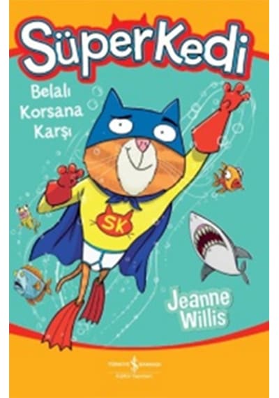 Süperkedi-Belalı Korsana Karşı - Jeanne Willis - İş Bankası Kültür Yayınları
