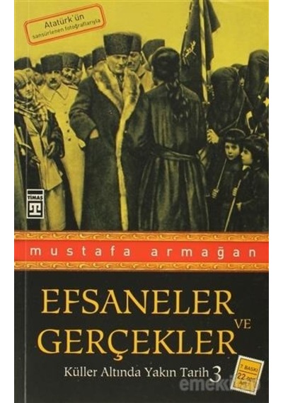 Küller Altında Yakın Tarih 3 - Efsaneler ve Geçekler - Mustafa Armağan - Timaş Yayınları