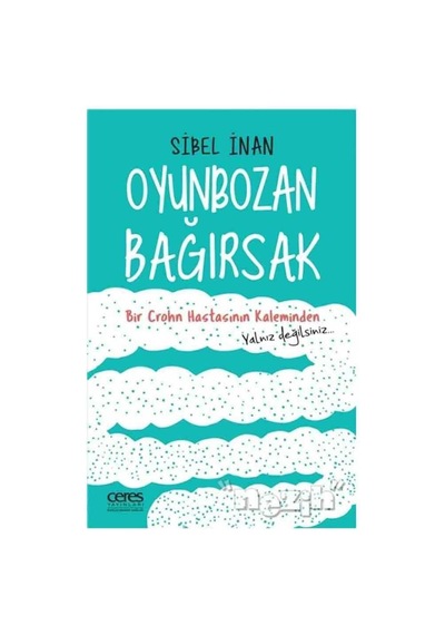 Oyunbozan Bağırsak: Bir Crohn Hastasının Kaleminden Yalnız Değilsiniz..