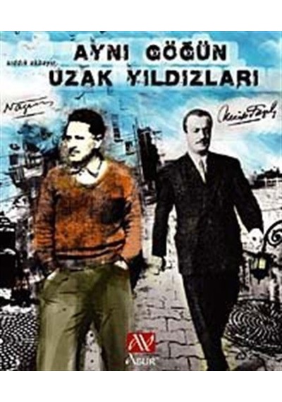 Aynı Göğün Uzak Yıldızları - Nazım Hikmet - Necip Fazıl - Sıddık Akbayır - Asur Yayınları