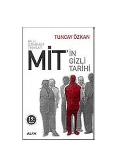 Milli İstihbarat Teşkilatı Mit'in Gizli Tarihi / Tuncay Özkan