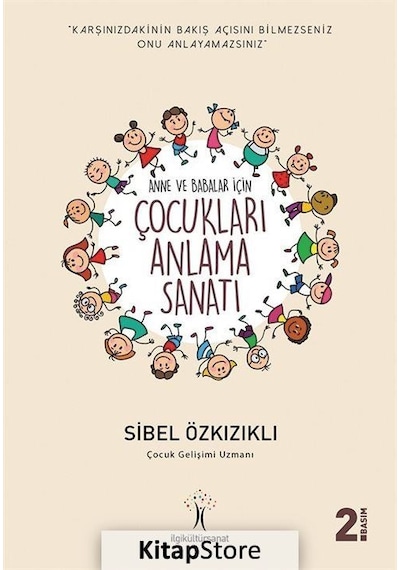 Çocukları Anlama Sanatı - Sibel Özkızıklı - İlgi Kültür Sanat Yayınları