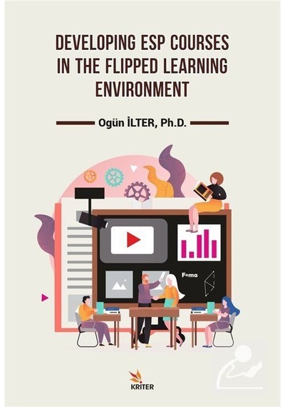 Developing Esp Courses in the Flipped Learning Environment - Ogün İlter - Kriter