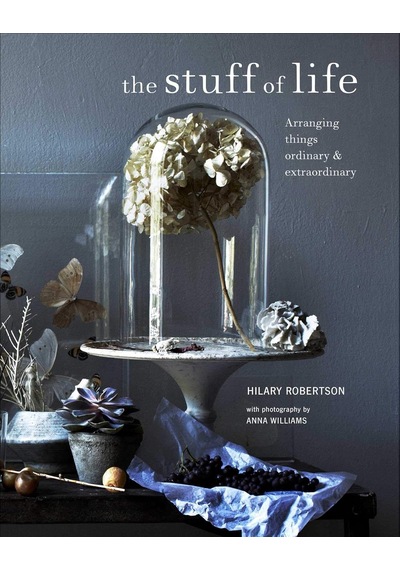 The Stuff Of Life: Arranging Things Ordinary & Extraordinary