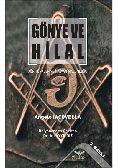Gönye Ve Hilal Jön Türkler Ve Italyan Masonluğu Angelo Iacovel 9786057702296