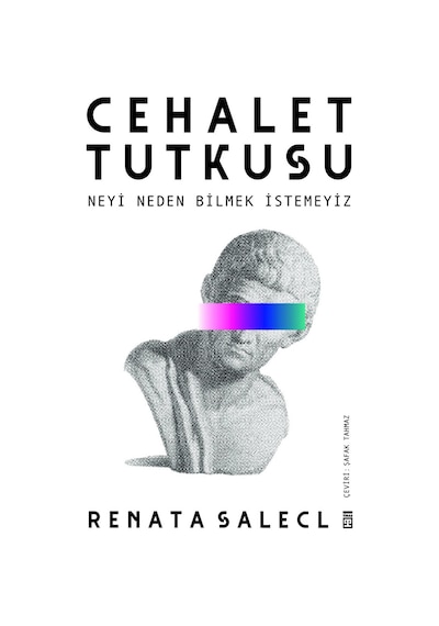 Cehalet Tutkusu - Neyi Neden Bilmek İstemeyiz - Renata Salecl - Timaş Yayınları