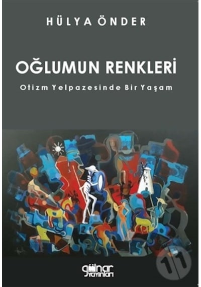 Oğlumun Renkleri - Otizm Yelpazesinde Bir Yaşam - Hülya Önder - Gülnar Yayınları