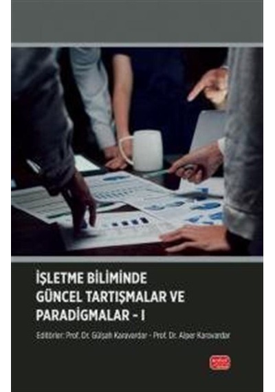 İşletme Biliminde Güncel Tartışmalar Ve Paradigmalar 1 / Kolektif