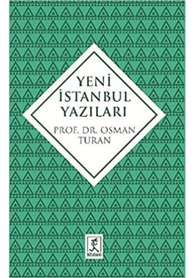 Yeni İstanbul Yazıları - Osman Turan - Hitabevi