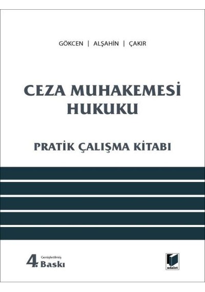 Ceza Muhakemesi Hukuku Pratik Çalışma Kitabı Ahmet Gökcen Kerim Çakır Mehmet Emin Alşahin